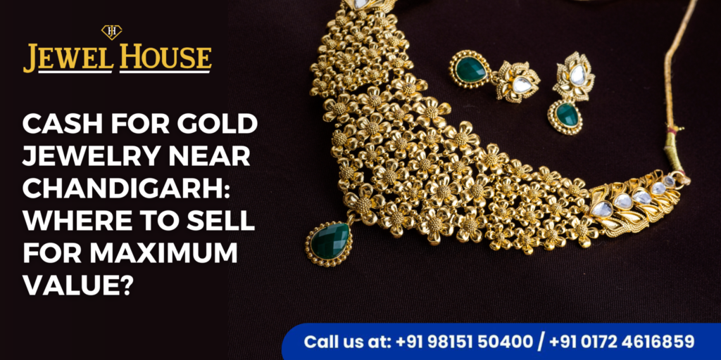 Cash for Gold Jewelry near Chandigarh Where to Sell?