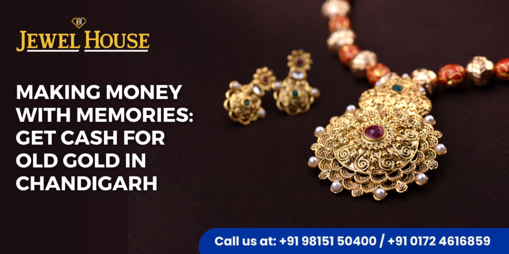 Get Cash For Old Gold In Chandigarh | Jewel House
